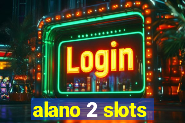 alano 2 slots